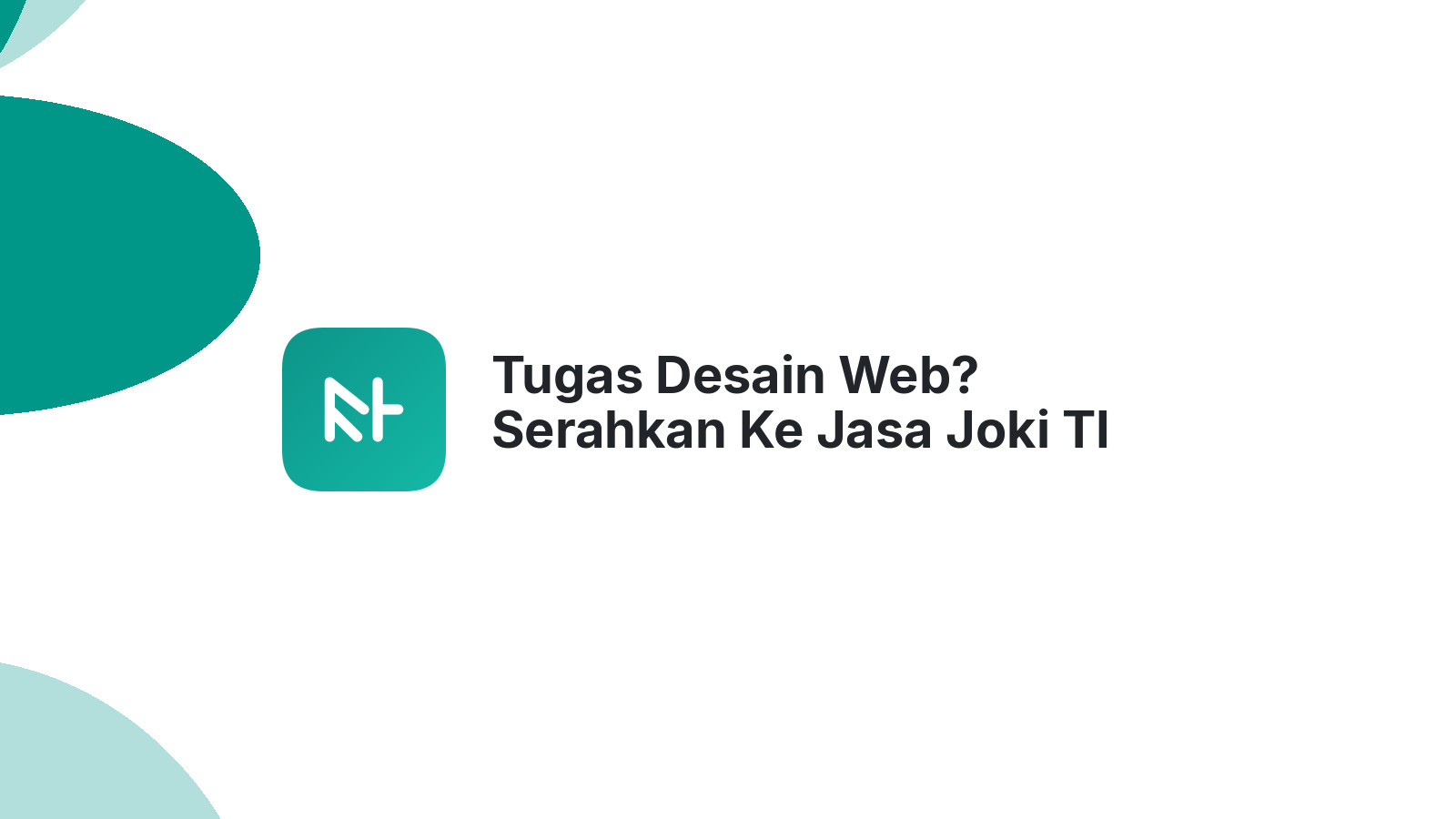 Tugas Desain Web? Serahkan Ke Jasa Joki TI