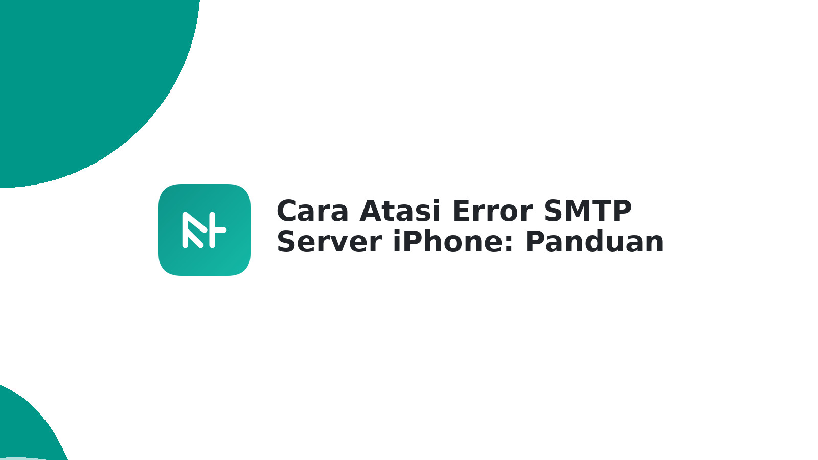 Cara Atasi Error SMTP Server iPhone: Panduan Lengkap