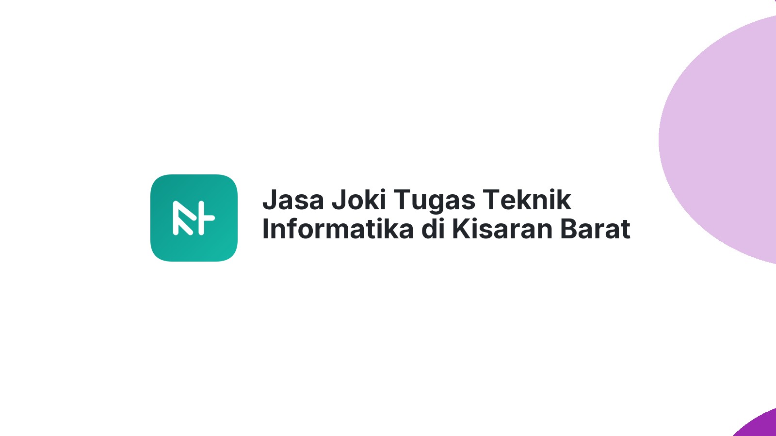 Jasa Joki Tugas Teknik Informatika di Kisaran Barat