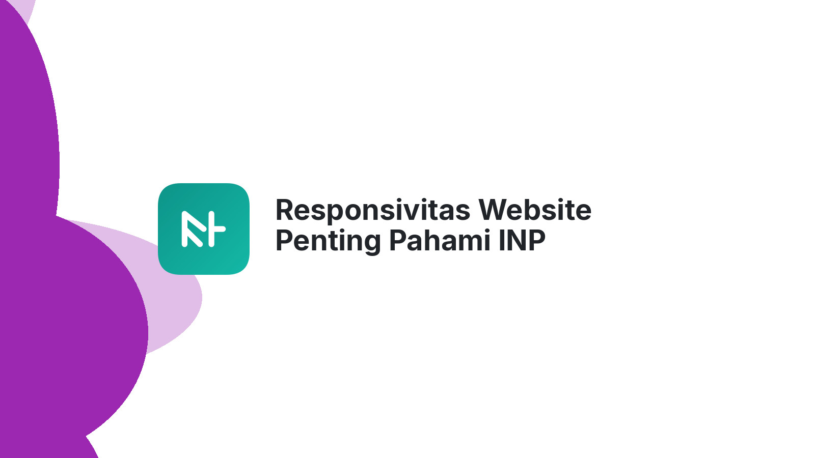 Responsivitas Website Penting Pahami INP