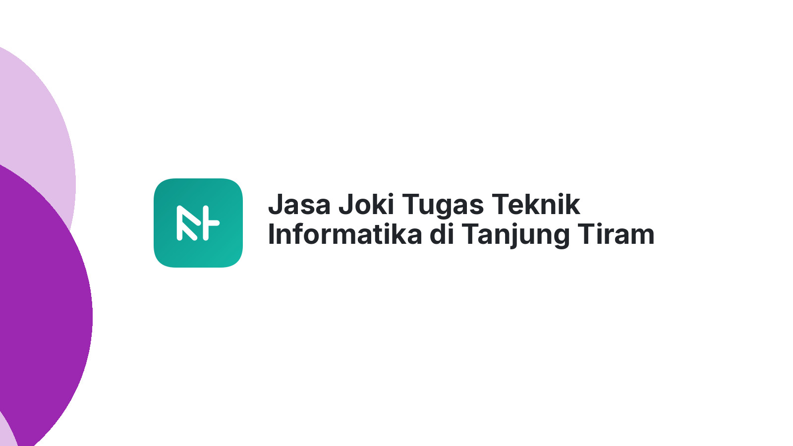 Jasa Joki Tugas Teknik Informatika di Tanjung Tiram