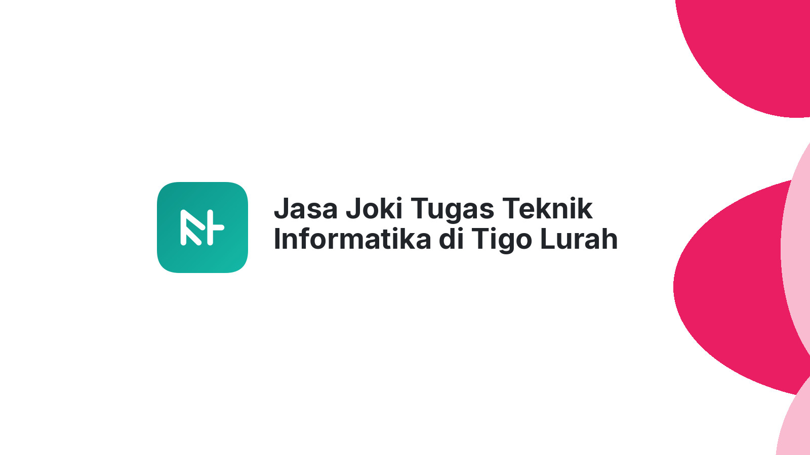Jasa Joki Tugas Teknik Informatika di Tigo Lurah