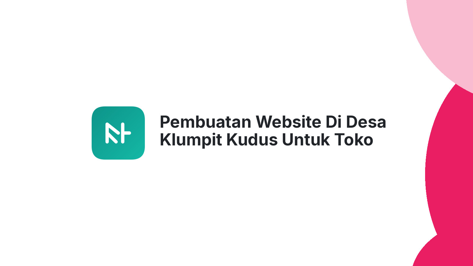 Pembuatan Website Di Desa Klumpit Kudus Untuk Toko Online Profesional