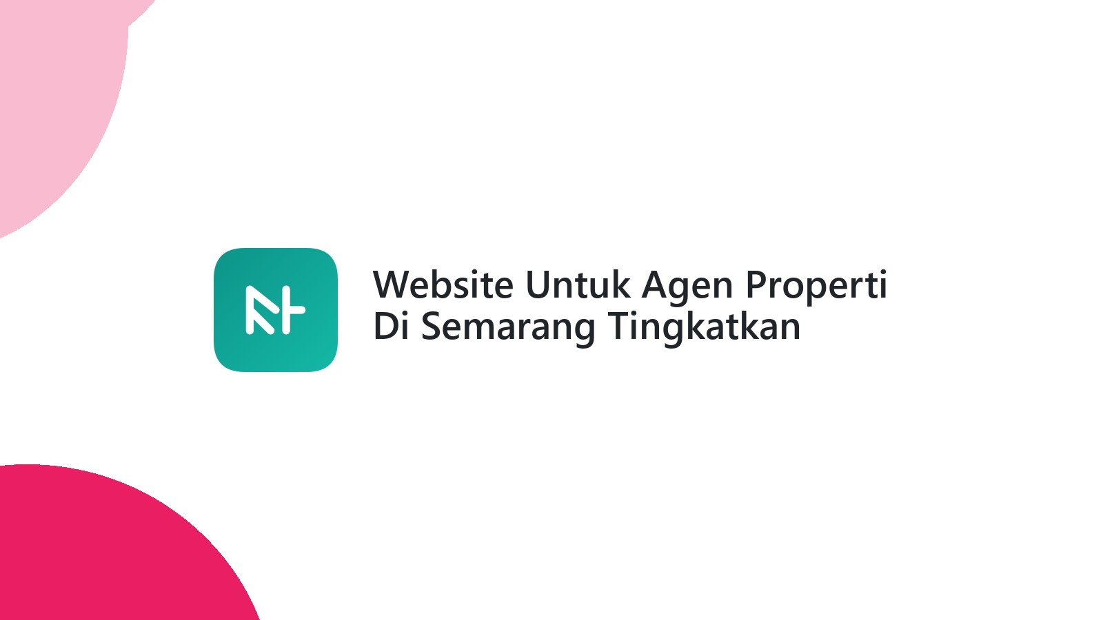 Website Untuk Agen Properti Di Semarang Tingkatkan Penjualan Properti