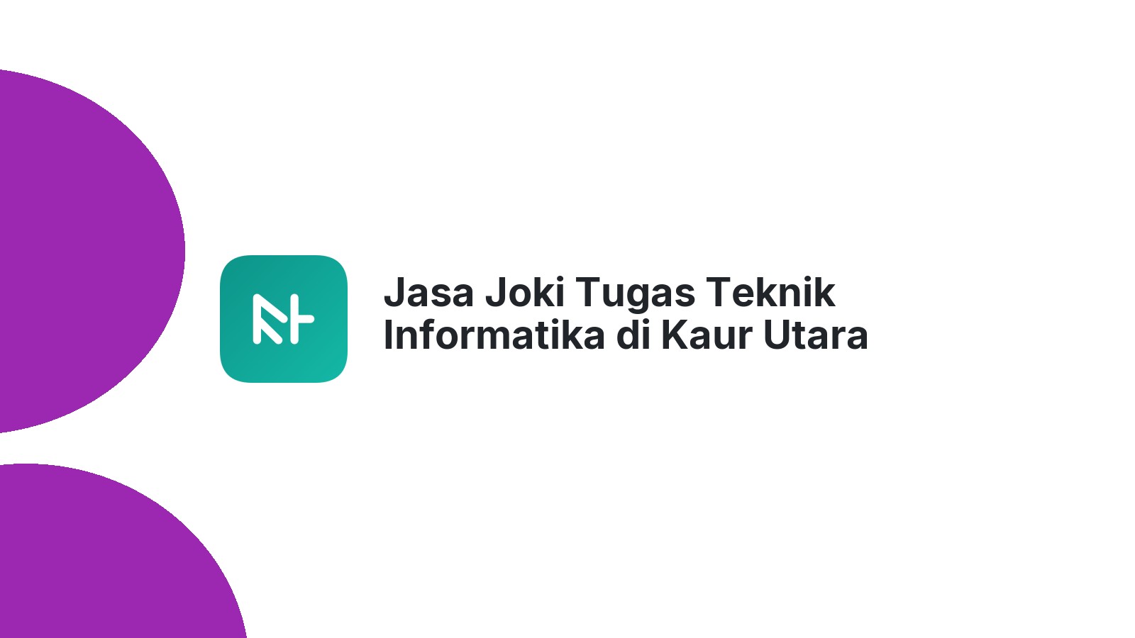 Jasa Joki Tugas Teknik Informatika di Kaur Utara