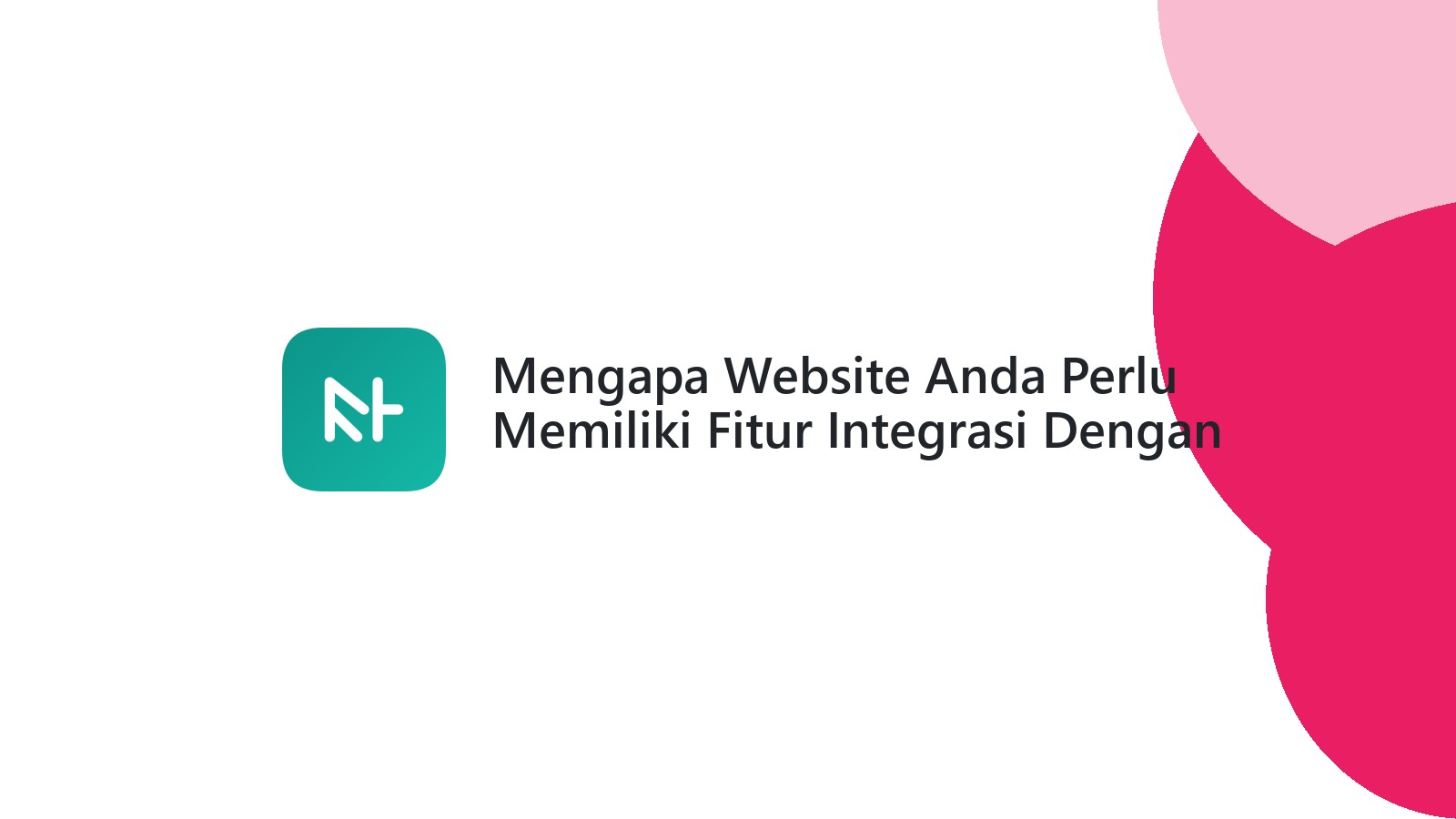Mengapa Website Anda Perlu Memiliki Fitur Integrasi Dengan Social Media