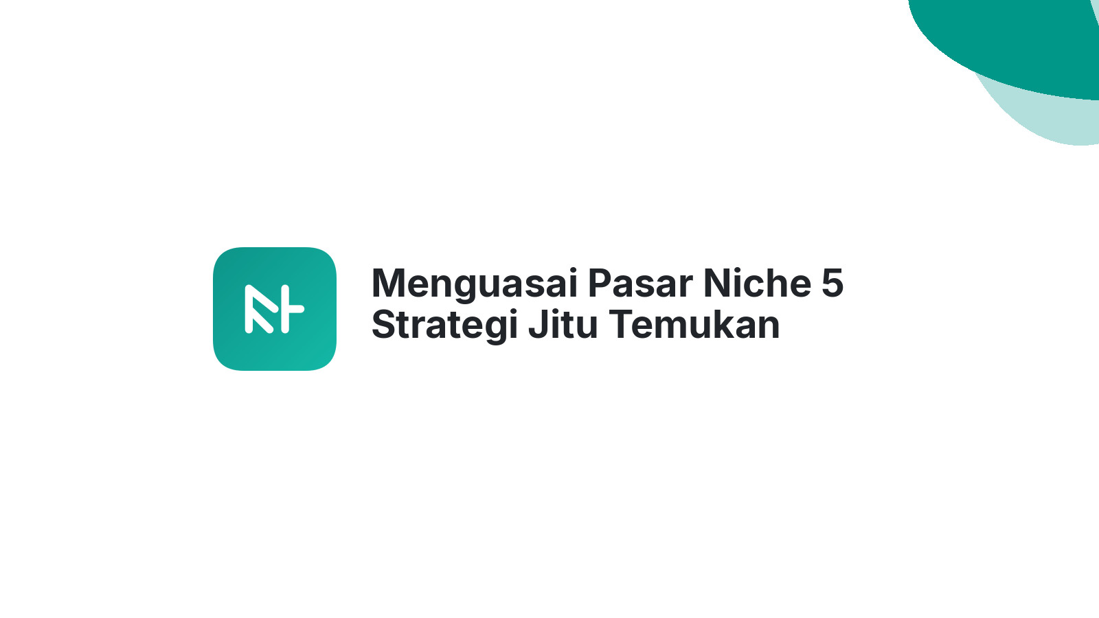 Menguasai Pasar Niche 5 Strategi Jitu Temukan Keberhasilan