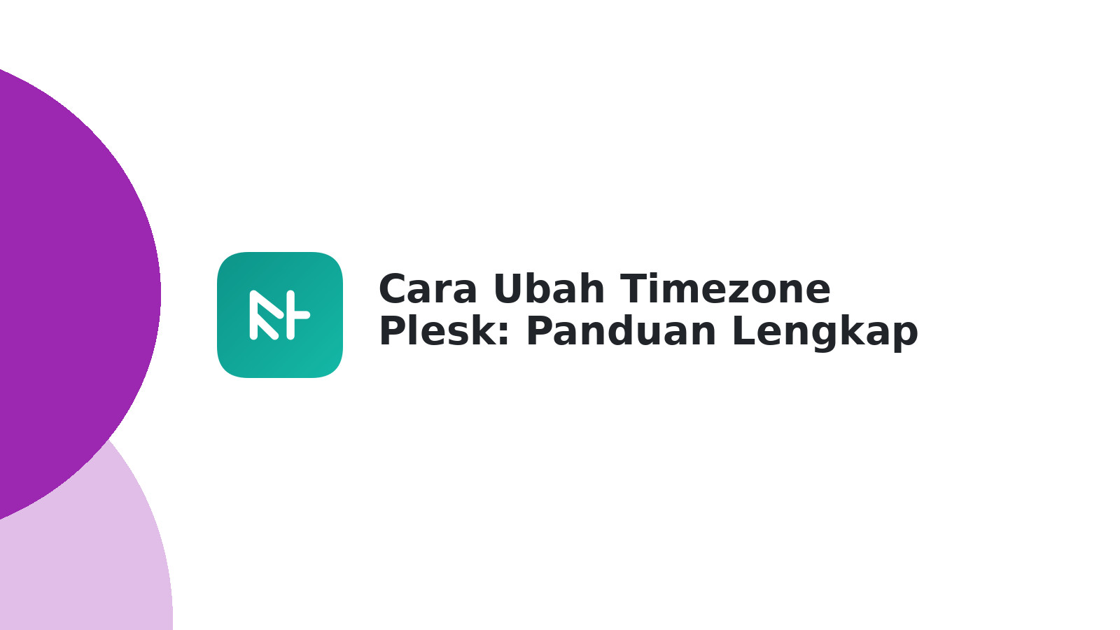 Cara Ubah Timezone Plesk: Panduan Lengkap & Mudah