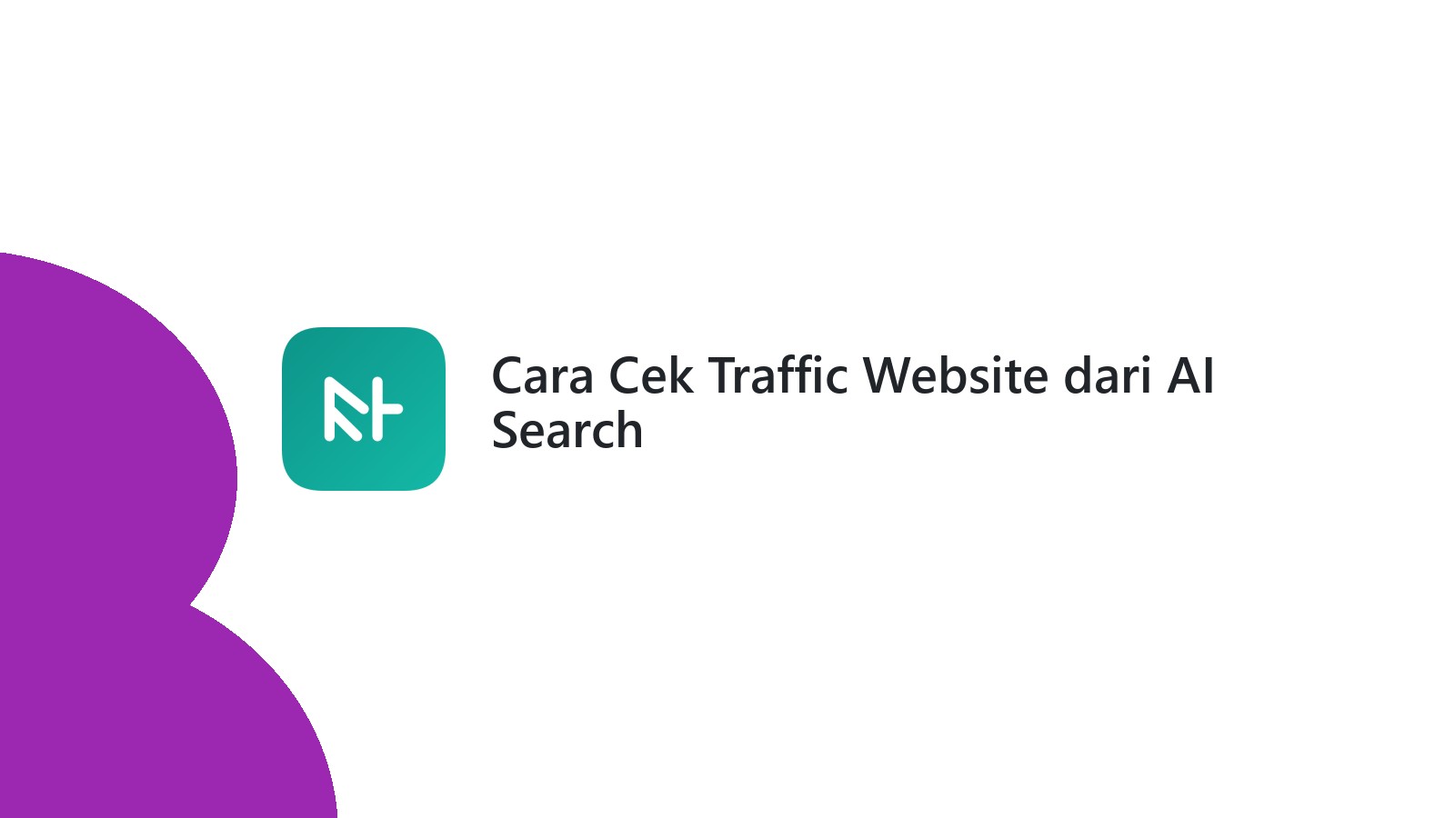 Cara Cek Traffic Website dari AI Search