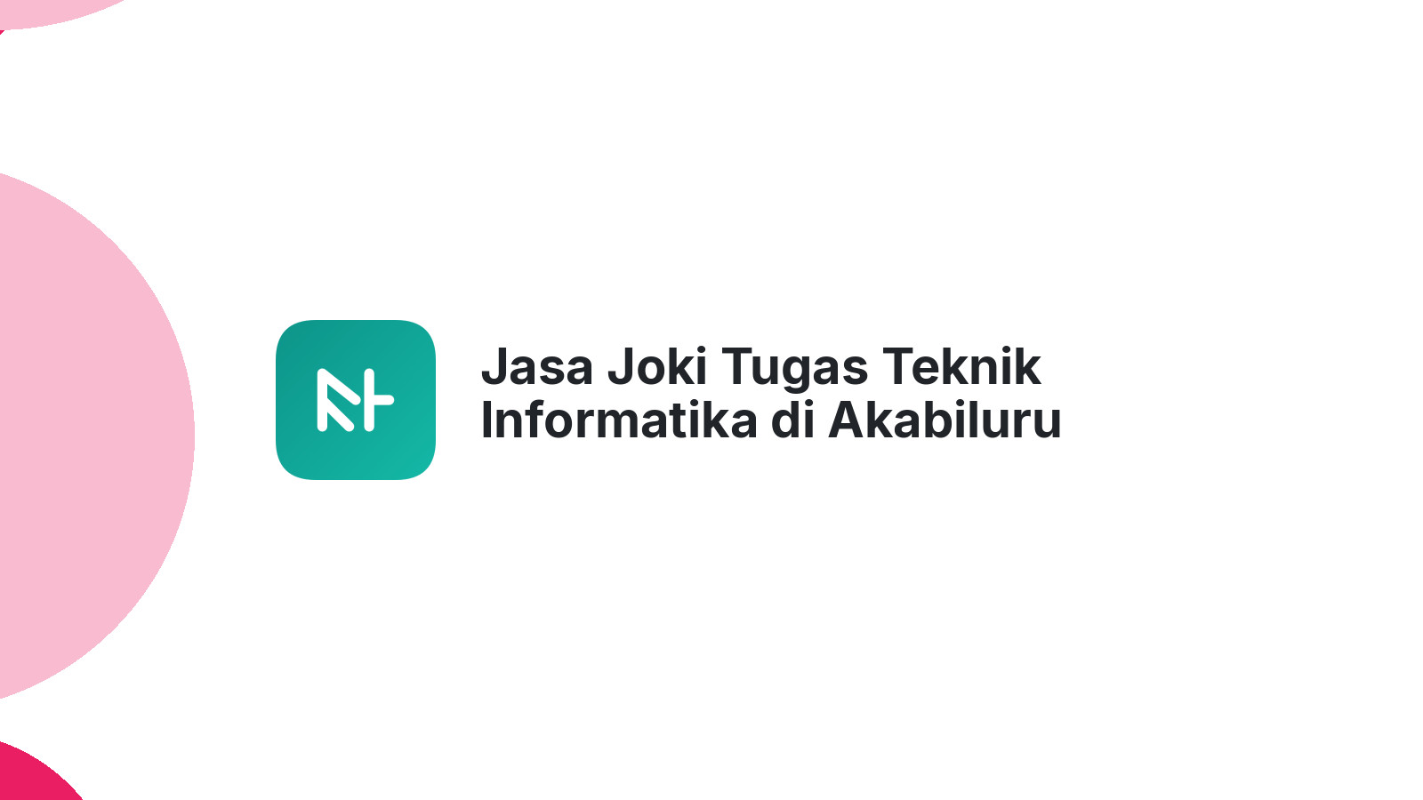 Jasa Joki Tugas Teknik Informatika di Akabiluru