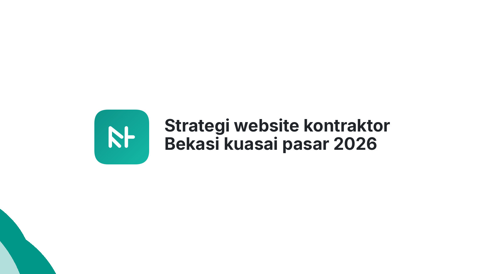 Strategi website kontraktor Bekasi kuasai pasar 2026