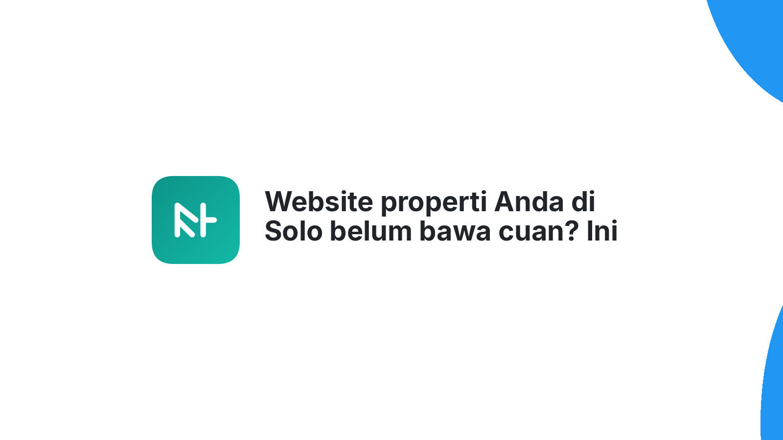 Website properti Anda di Solo belum bawa cuan? Ini alasannya