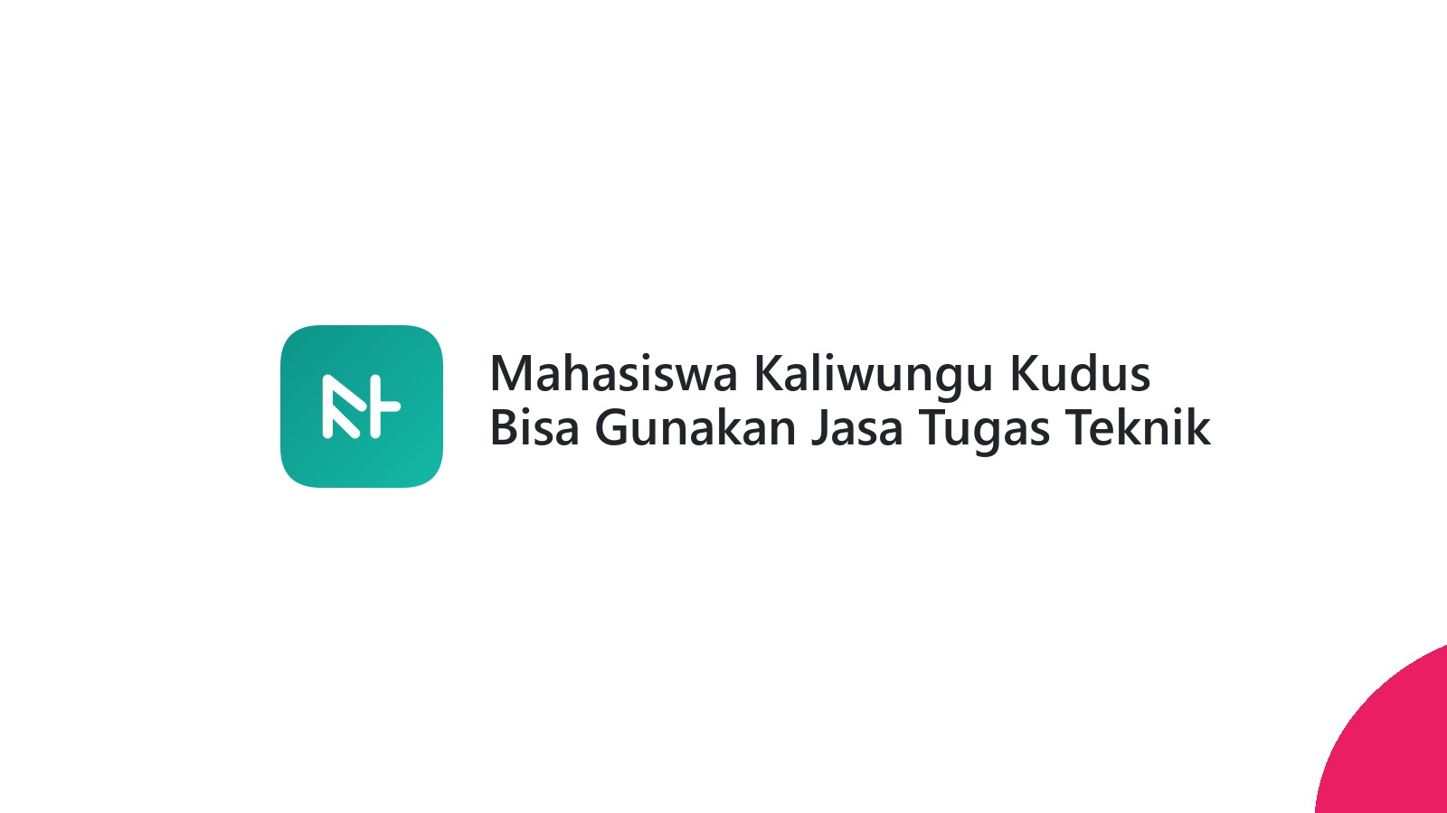 Mahasiswa Kaliwungu Kudus Bisa Gunakan Jasa Tugas Teknik