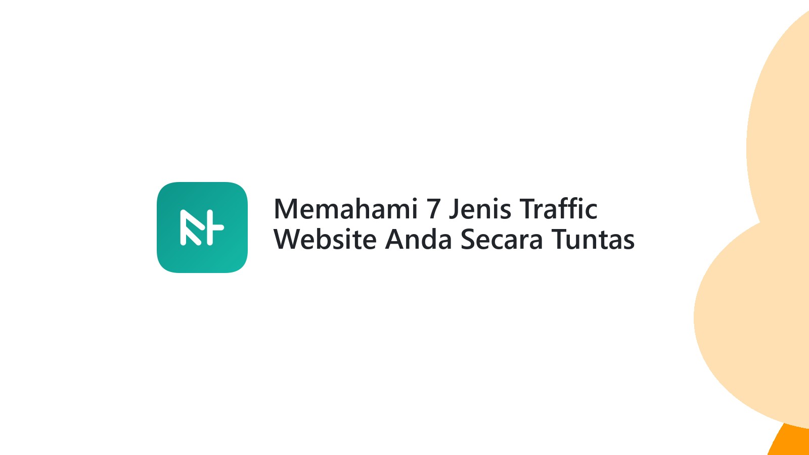 Memahami 7 Jenis Traffic Website Anda Secara Tuntas