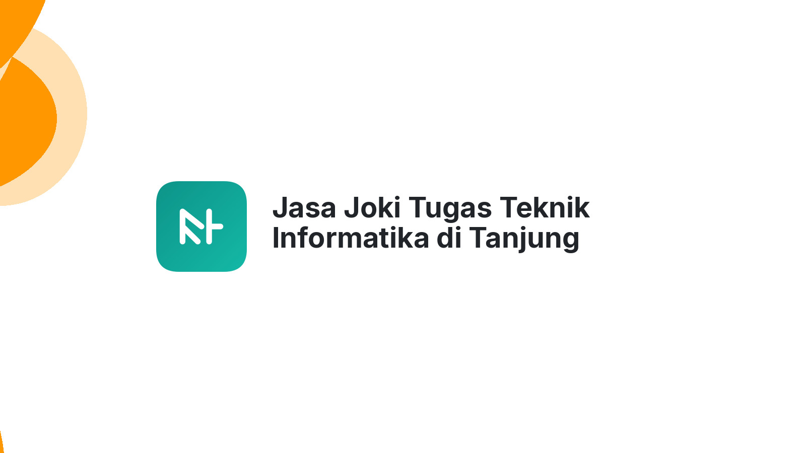 Jasa Joki Tugas Teknik Informatika di Tanjung Medan