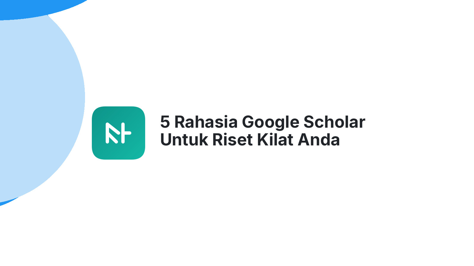 5 Rahasia Google Scholar Untuk Riset Kilat Anda