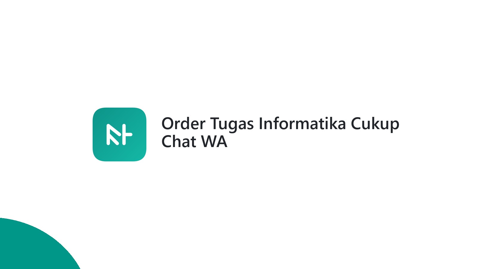 Order Tugas Informatika Cukup Chat WA