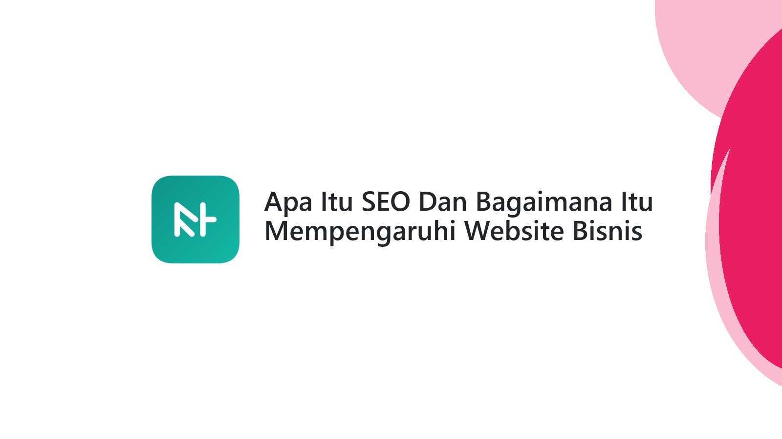 Apa Itu SEO Dan Bagaimana Itu Mempengaruhi Website Bisnis Anda