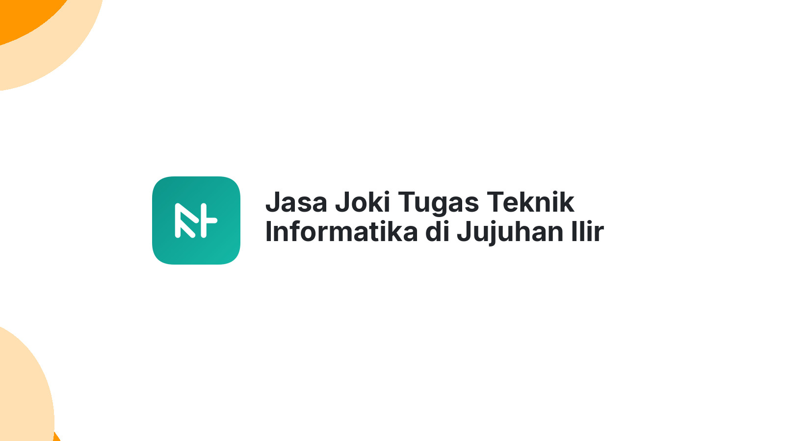 Jasa Joki Tugas Teknik Informatika di Jujuhan Ilir