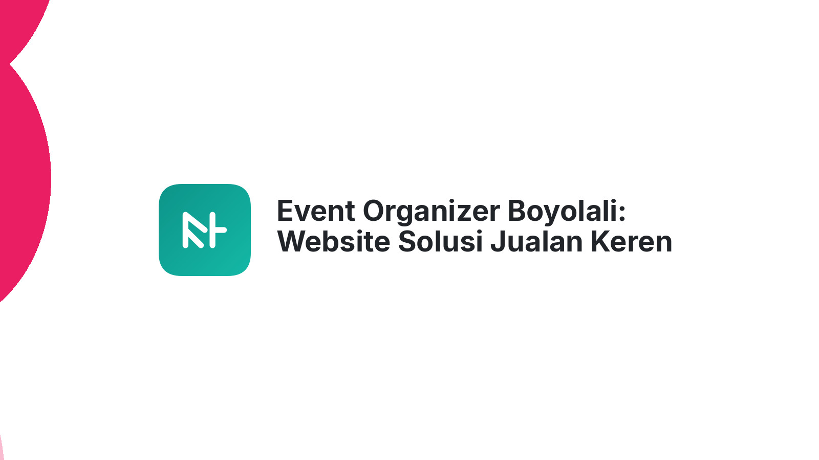 Event Organizer Boyolali: Website Solusi Jualan Keren 2026