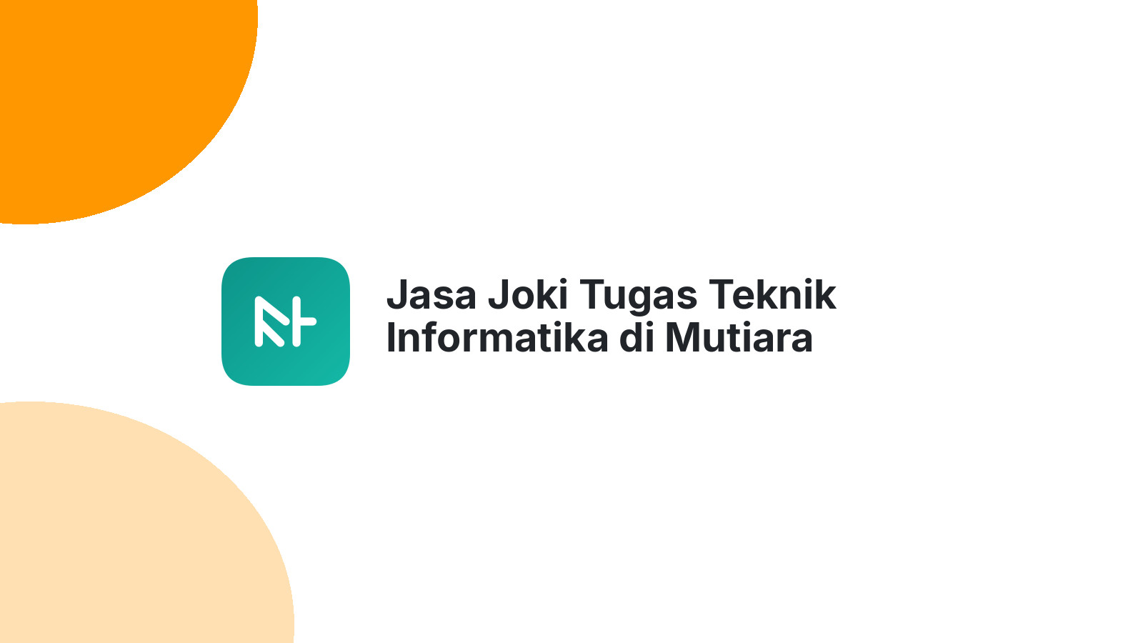Jasa Joki Tugas Teknik Informatika di Mutiara