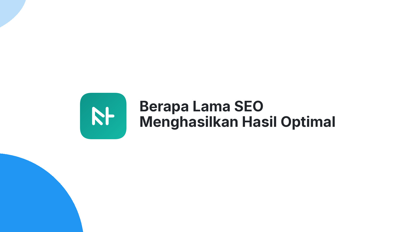 Berapa Lama SEO Menghasilkan Hasil Optimal