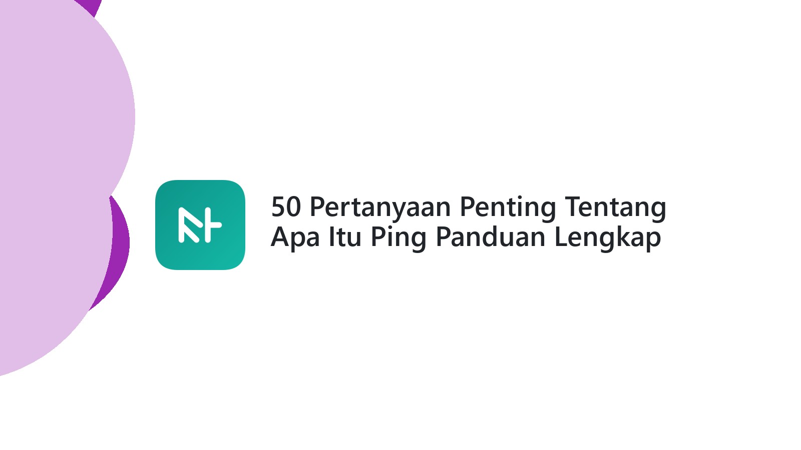 50 Pertanyaan Penting Tentang Apa Itu Ping Panduan Lengkap