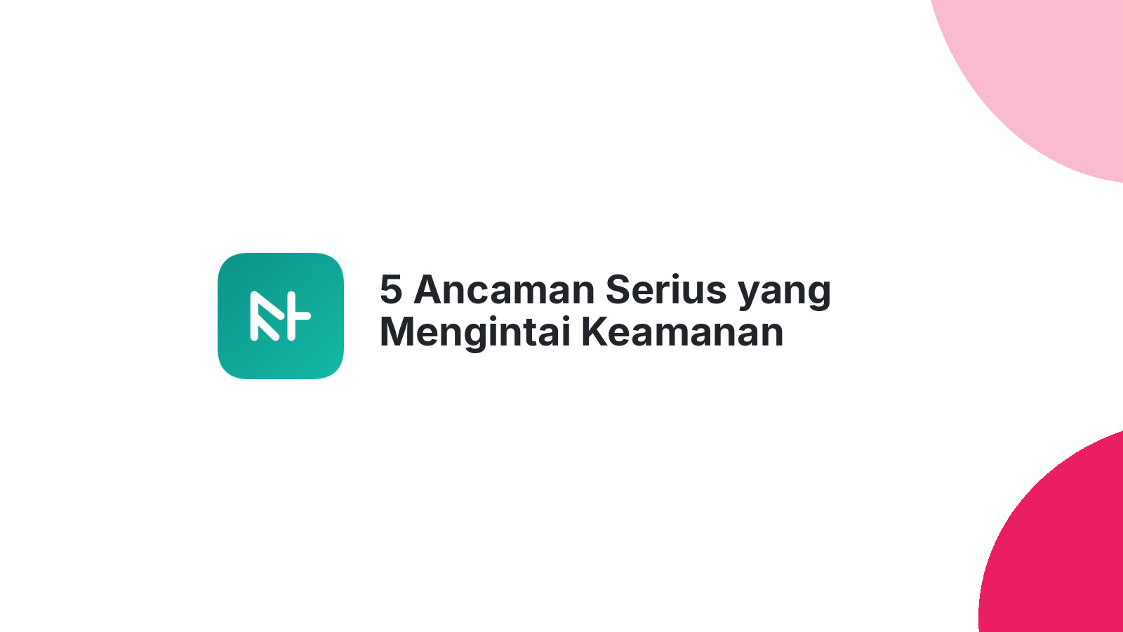 5 Ancaman Serius yang Mengintai Keamanan Website Anda