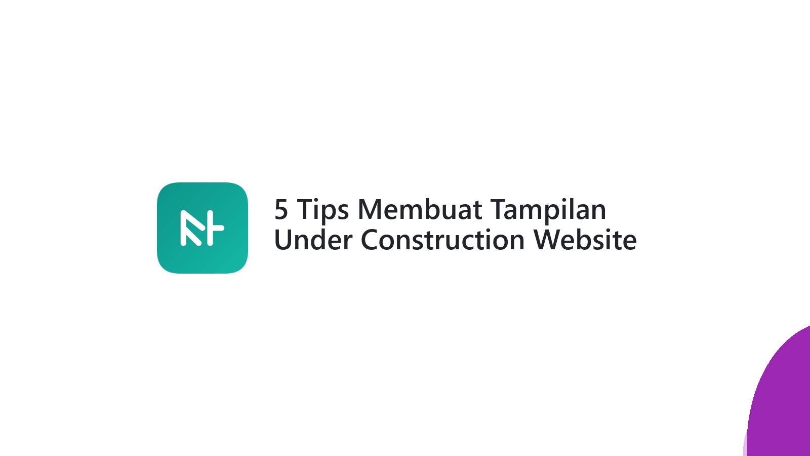 5 Tips Membuat Tampilan Under Construction Website Anda Profesional