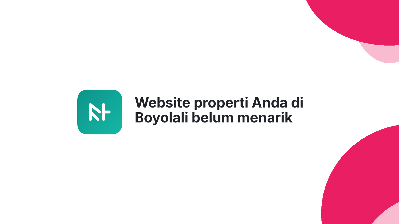Website properti Anda di Boyolali belum menarik perhatian?