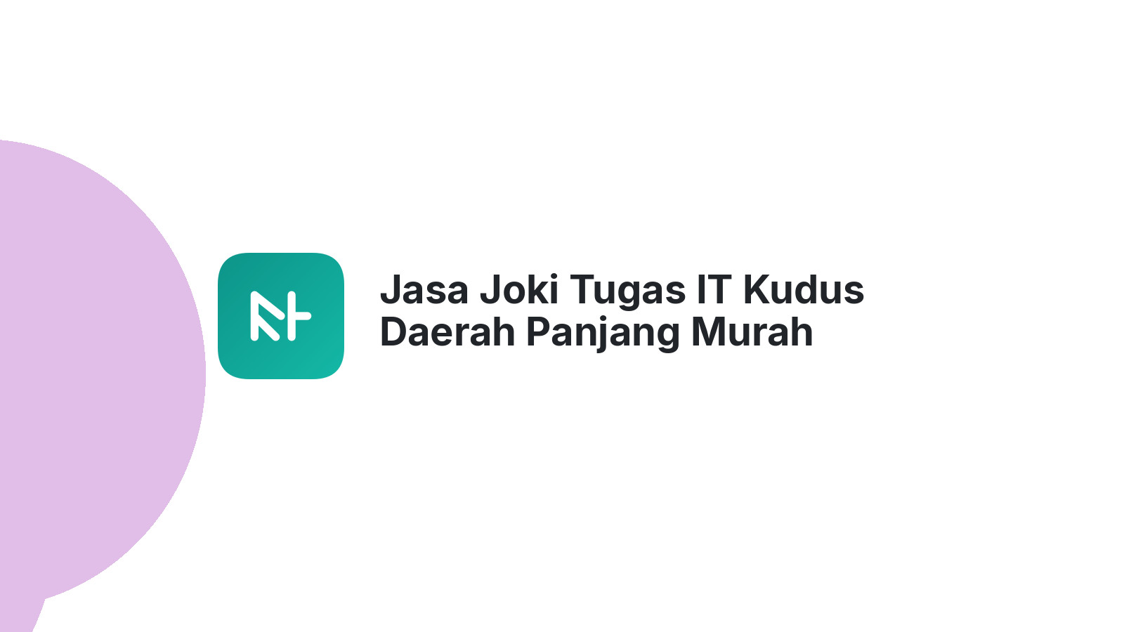 Jasa Joki Tugas IT Kudus Daerah Panjang Murah