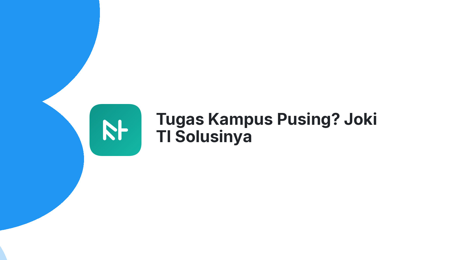 Tugas Kampus Pusing? Joki TI Solusinya