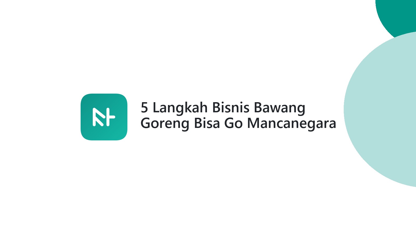 5 Langkah Bisnis Bawang Goreng Bisa Go Mancanegara Sukses