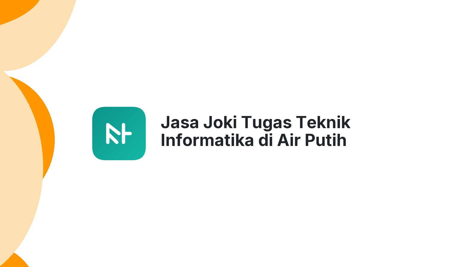 Jasa Joki Tugas Teknik Informatika di Air Putih