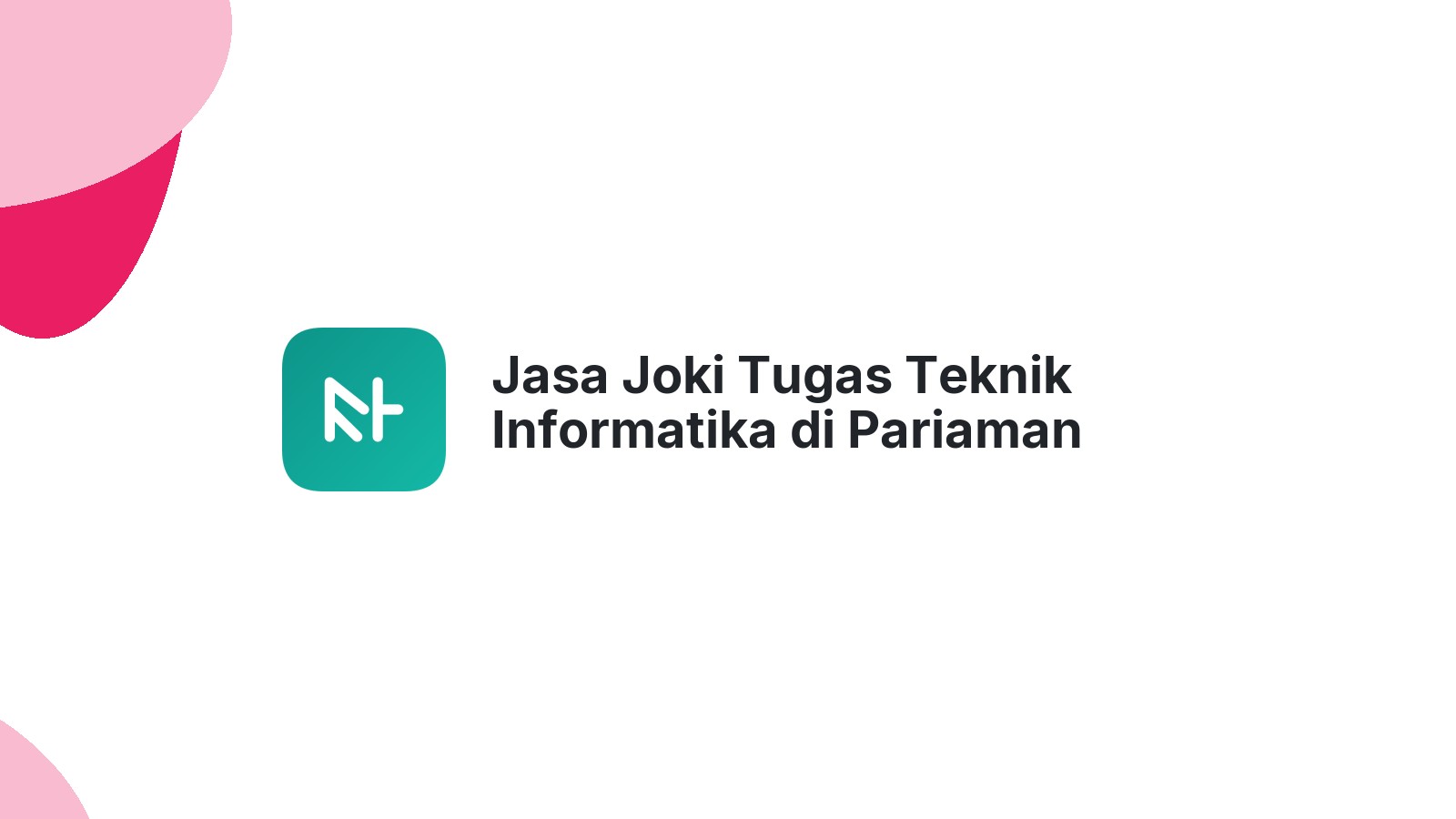 Jasa Joki Tugas Teknik Informatika di Pariaman Timur