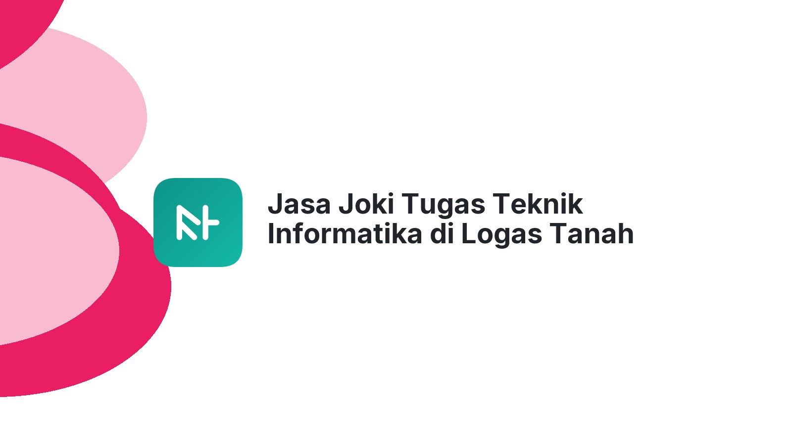 Jasa Joki Tugas Teknik Informatika di Logas Tanah Darat