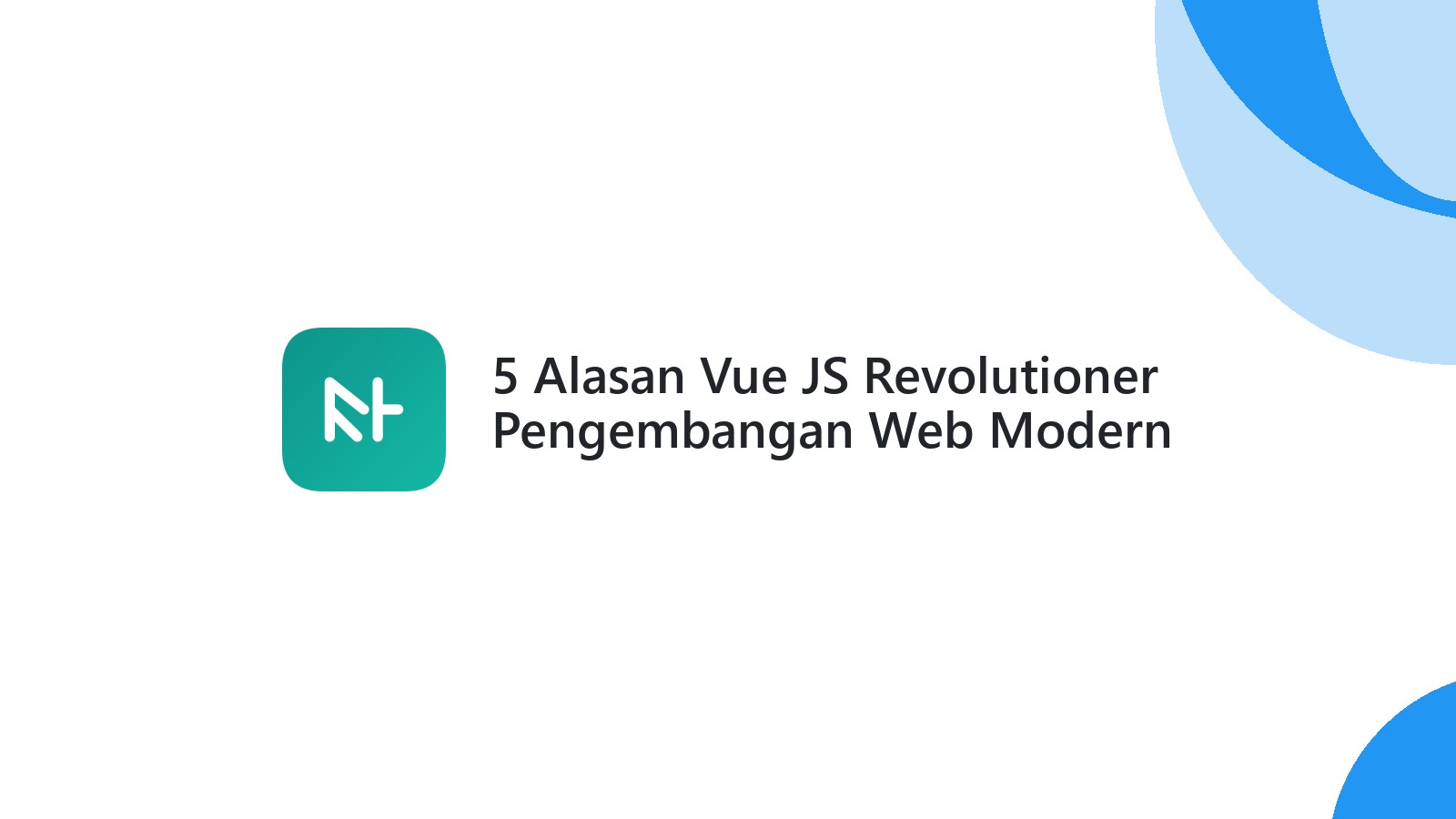 5 Alasan Vue JS Revolutioner Pengembangan Web Modern