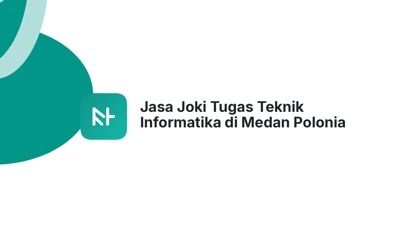 Jasa Joki Tugas Teknik Informatika di Medan Polonia