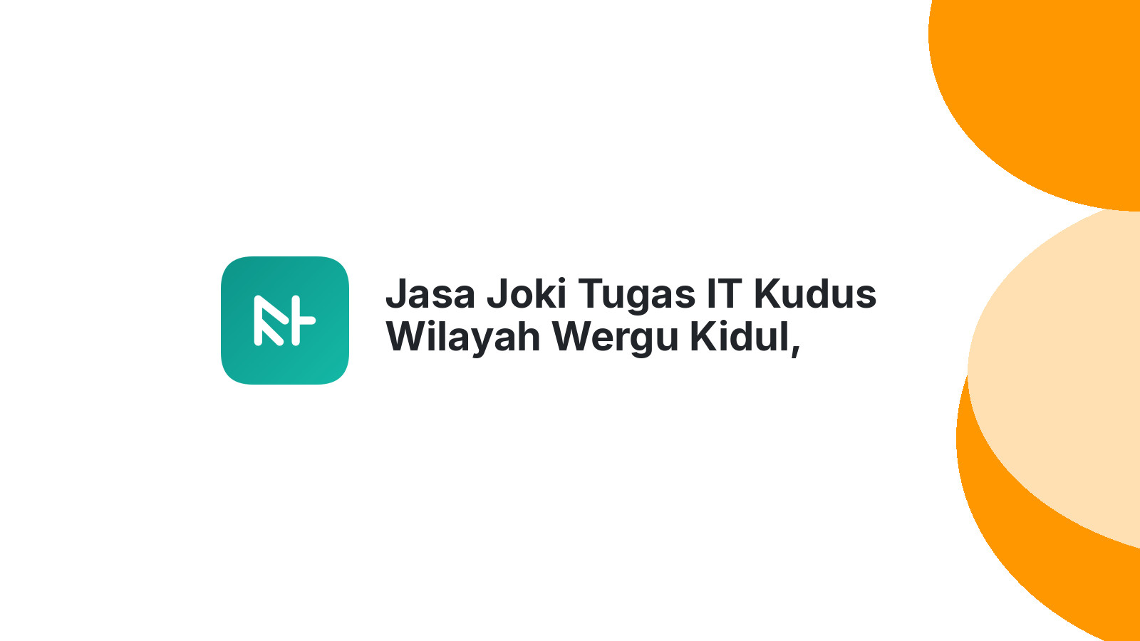 Jasa Joki Tugas IT Kudus Wilayah Wergu Kidul, Terjamin