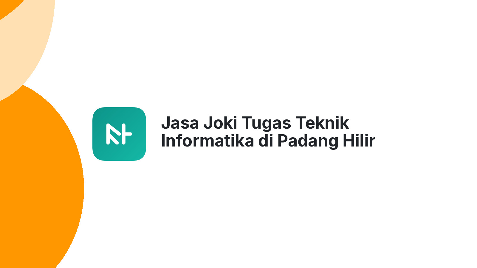 Jasa Joki Tugas Teknik Informatika di Padang Hilir