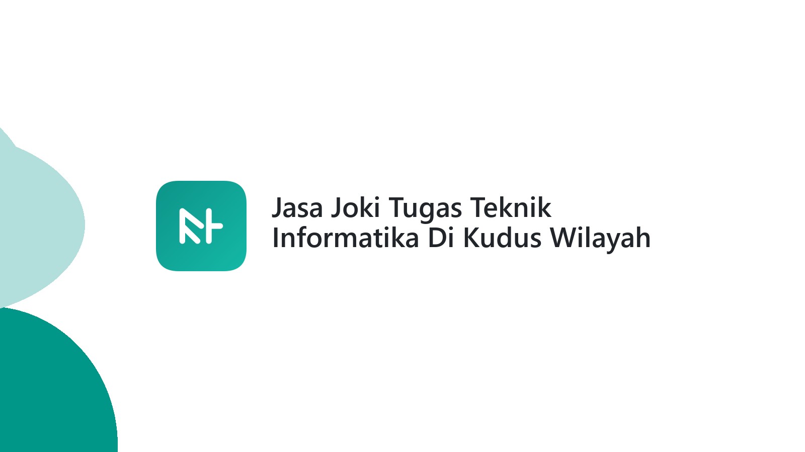 Jasa Joki Tugas Teknik Informatika Di Kudus Wilayah Gribig