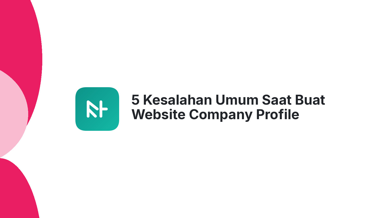 5 Kesalahan Umum Saat Buat Website Company Profile