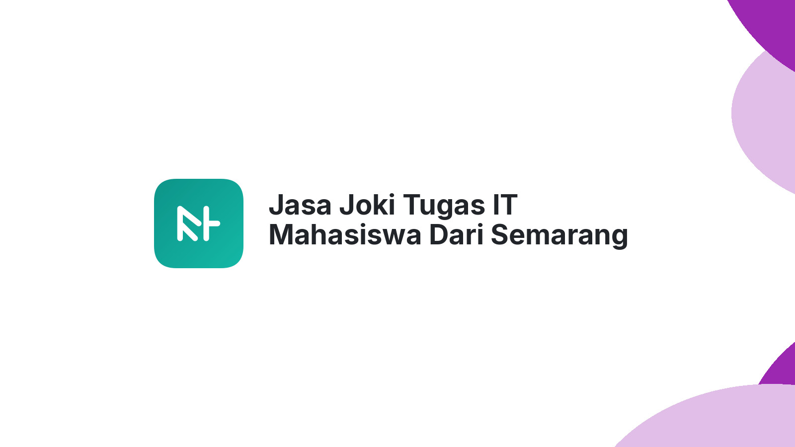 Jasa Joki Tugas IT Mahasiswa Dari Semarang