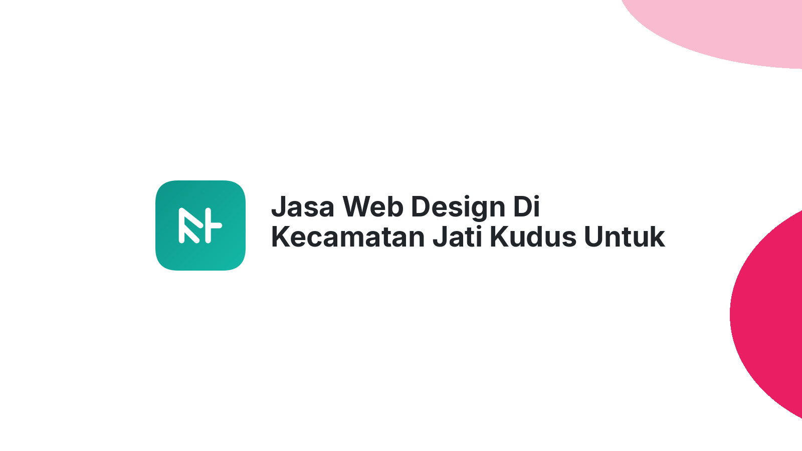 Jasa Web Design Di Kecamatan Jati Kudus Untuk Bisnis Digital