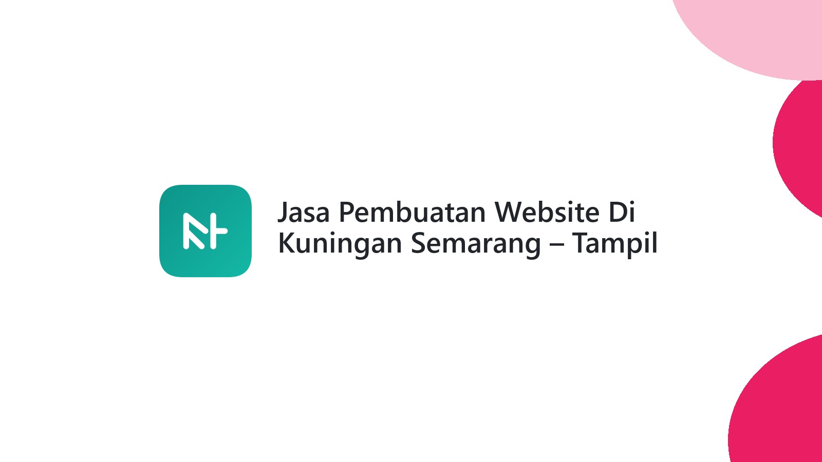 Jasa Pembuatan Website Di Kuningan Semarang ΓÇô Tampil Profesional Online
