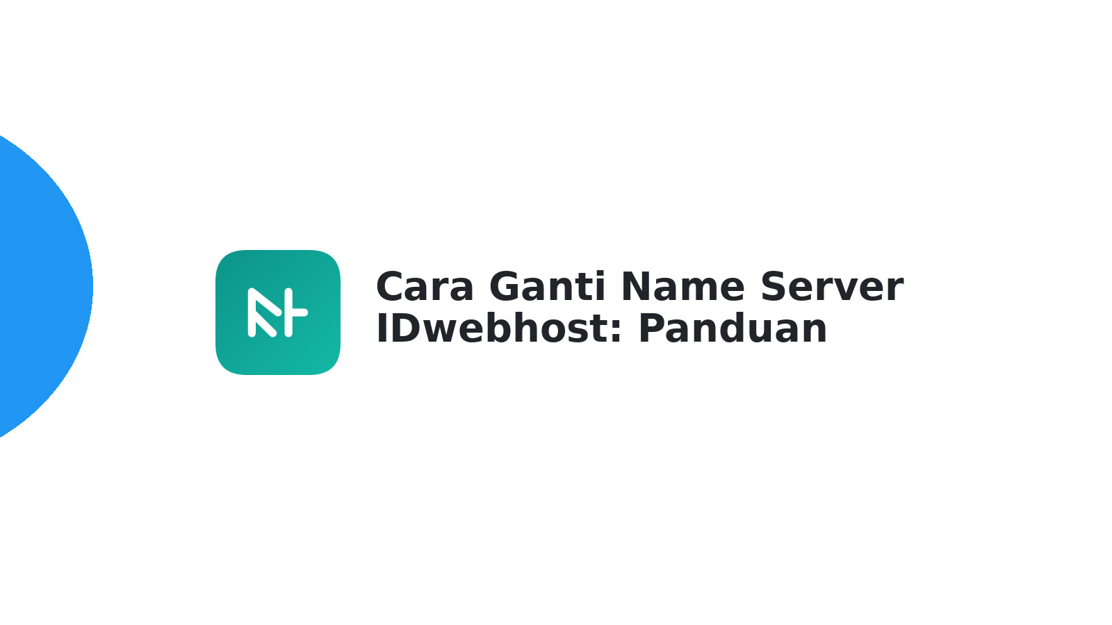 Cara Ganti Name Server IDwebhost: Panduan Lengkap & Mudah