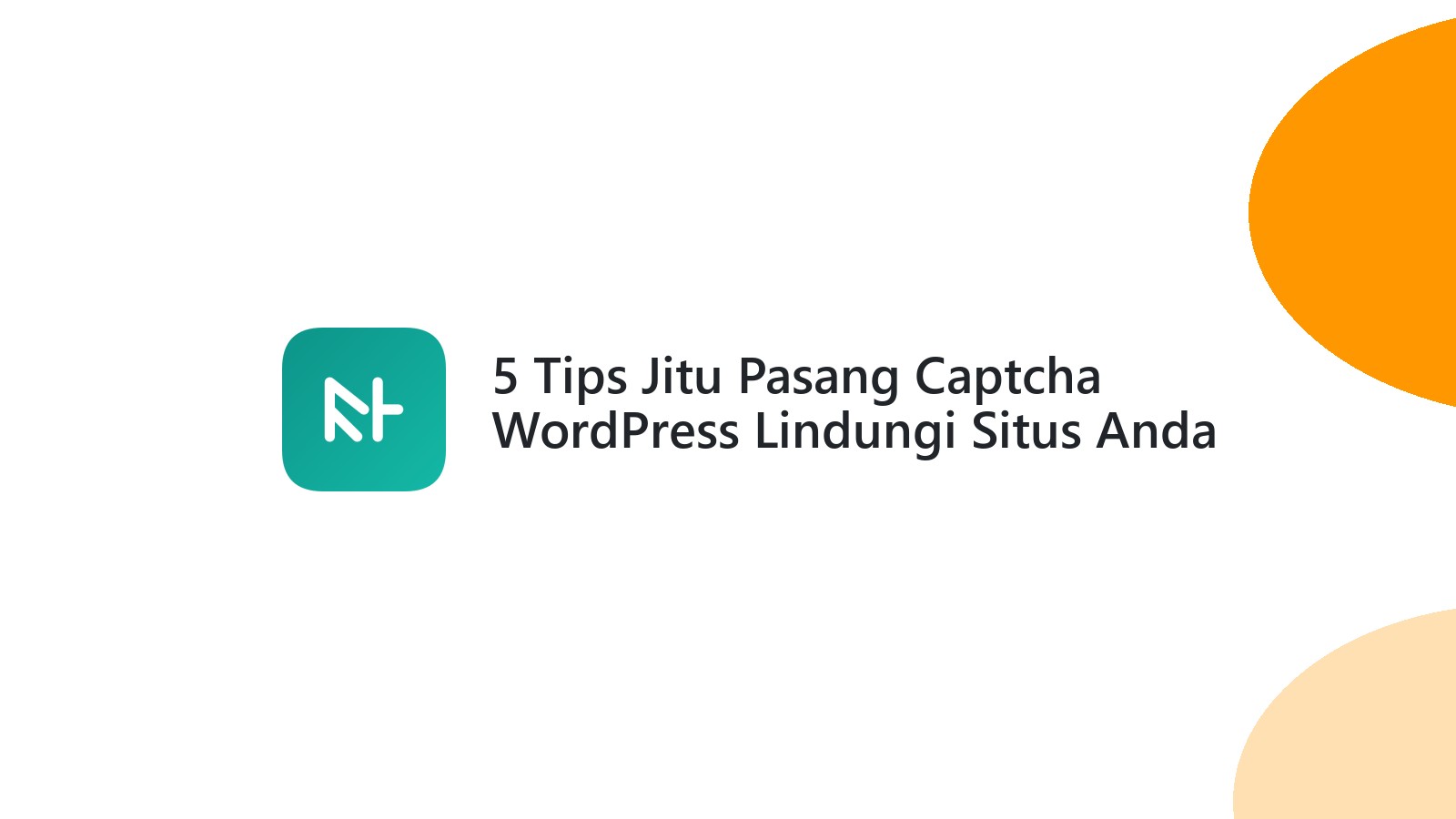 5 Tips Jitu Pasang Captcha WordPress Lindungi Situs Anda