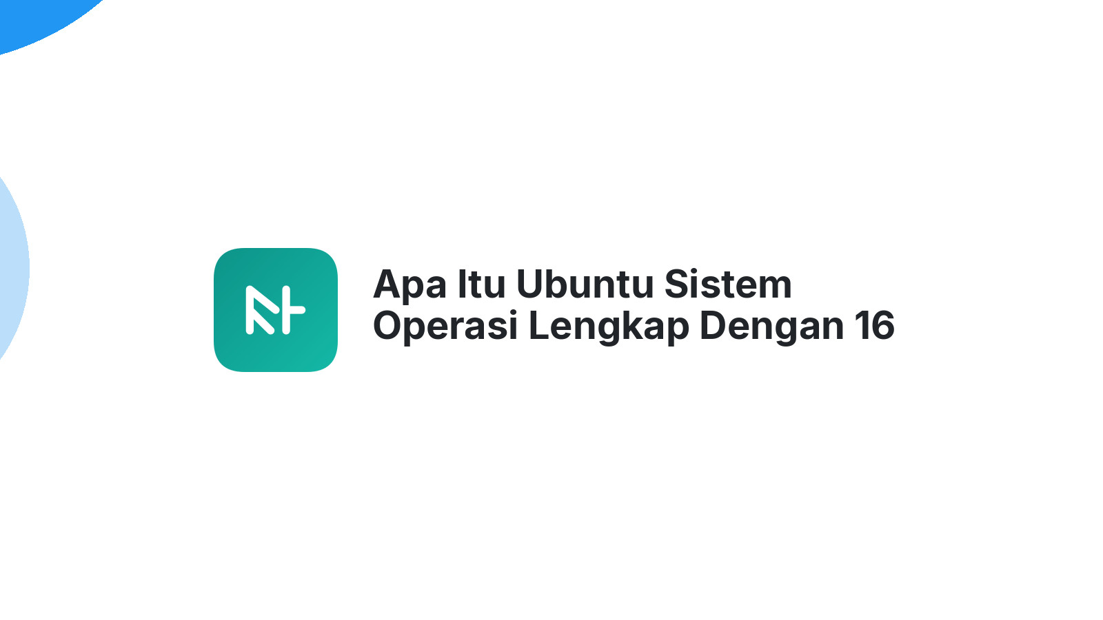 Apa Itu Ubuntu Sistem Operasi Lengkap Dengan 16 Variannya