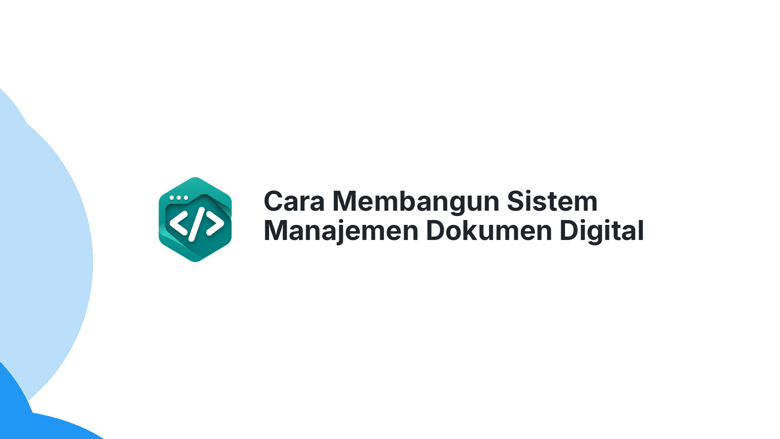 Cara Membangun Sistem Manajemen Dokumen Digital untuk Kantor Modern
