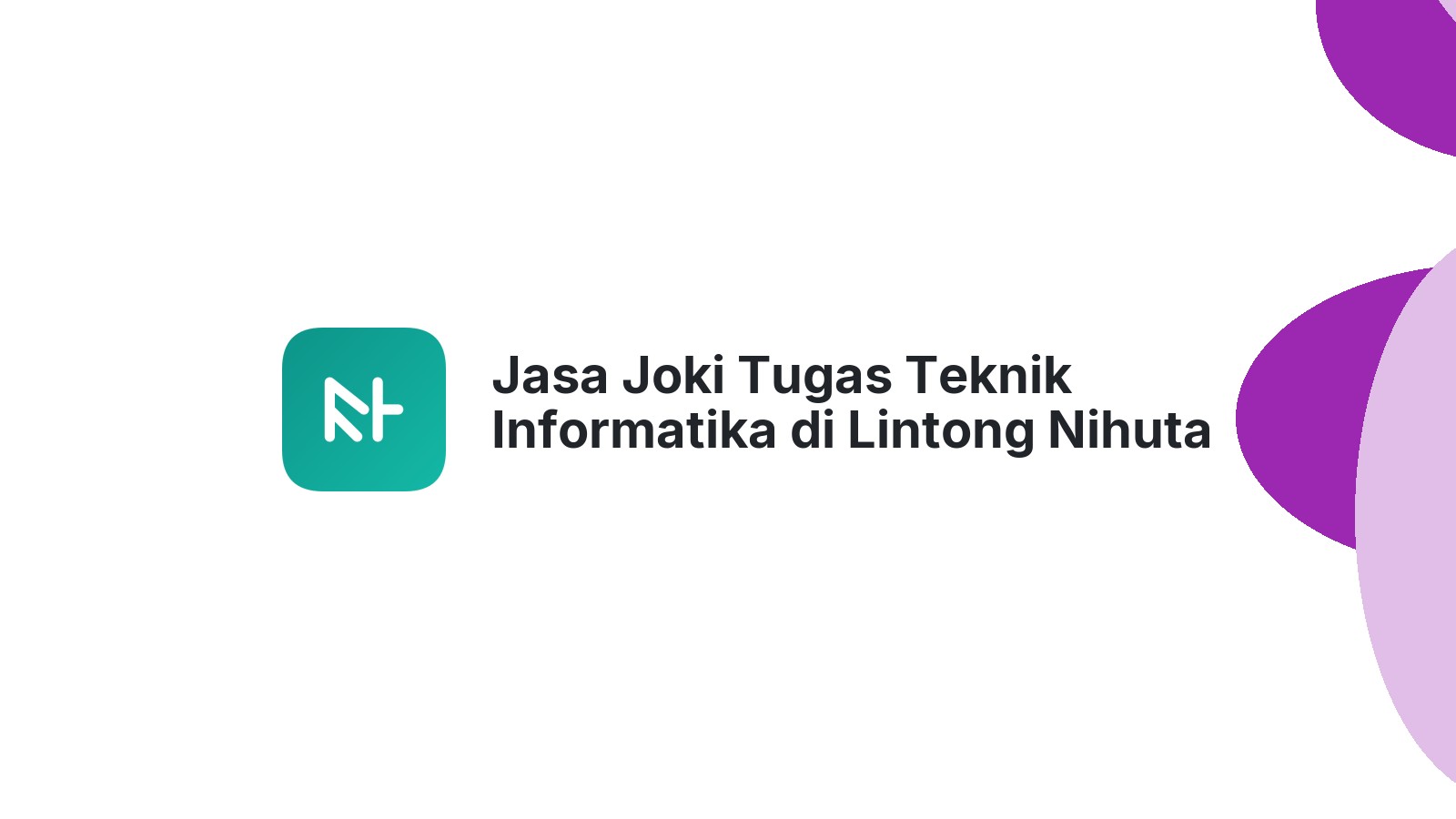 Jasa Joki Tugas Teknik Informatika di Lintong Nihuta